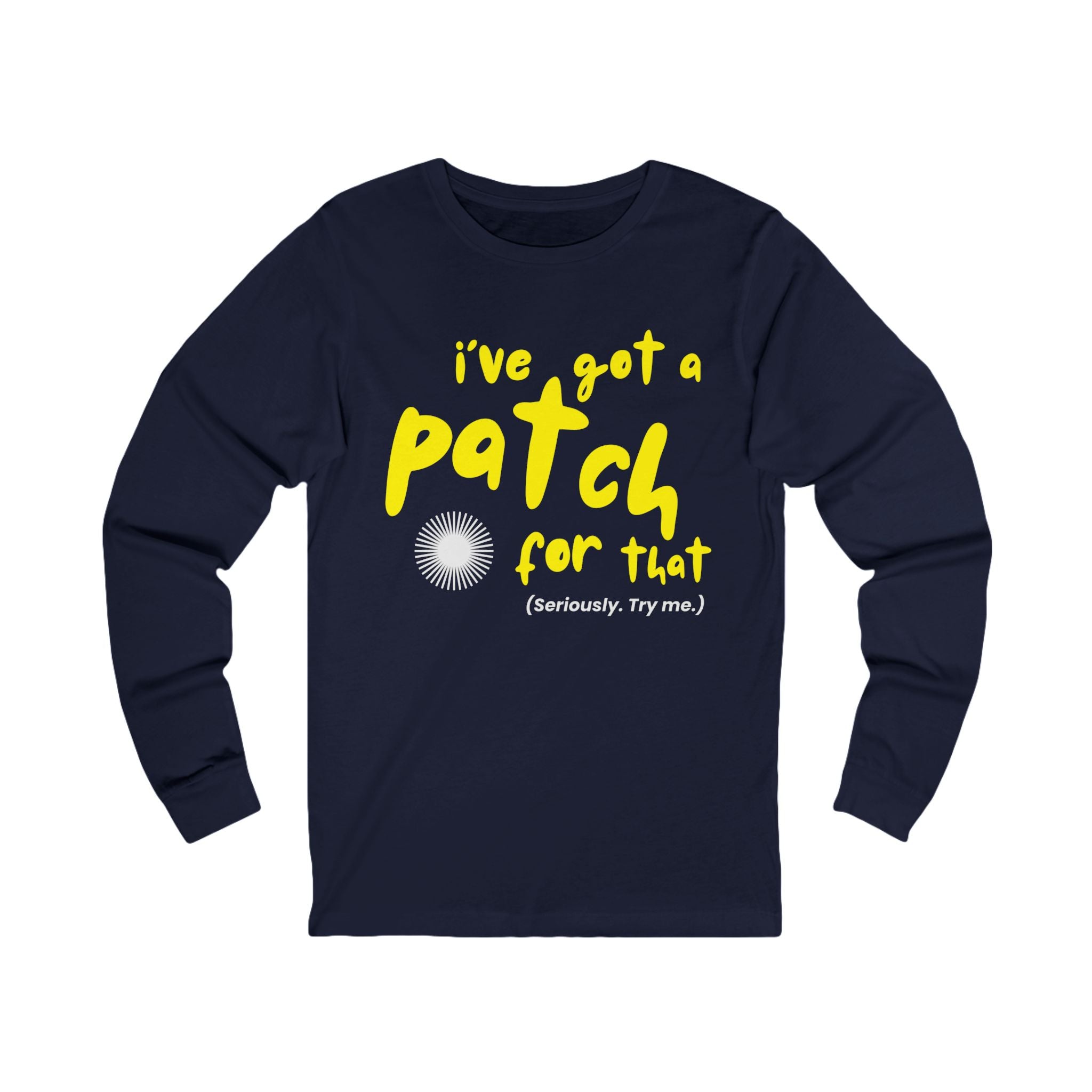 I've Got a Patch For That T-Shirt | Long Sleeve