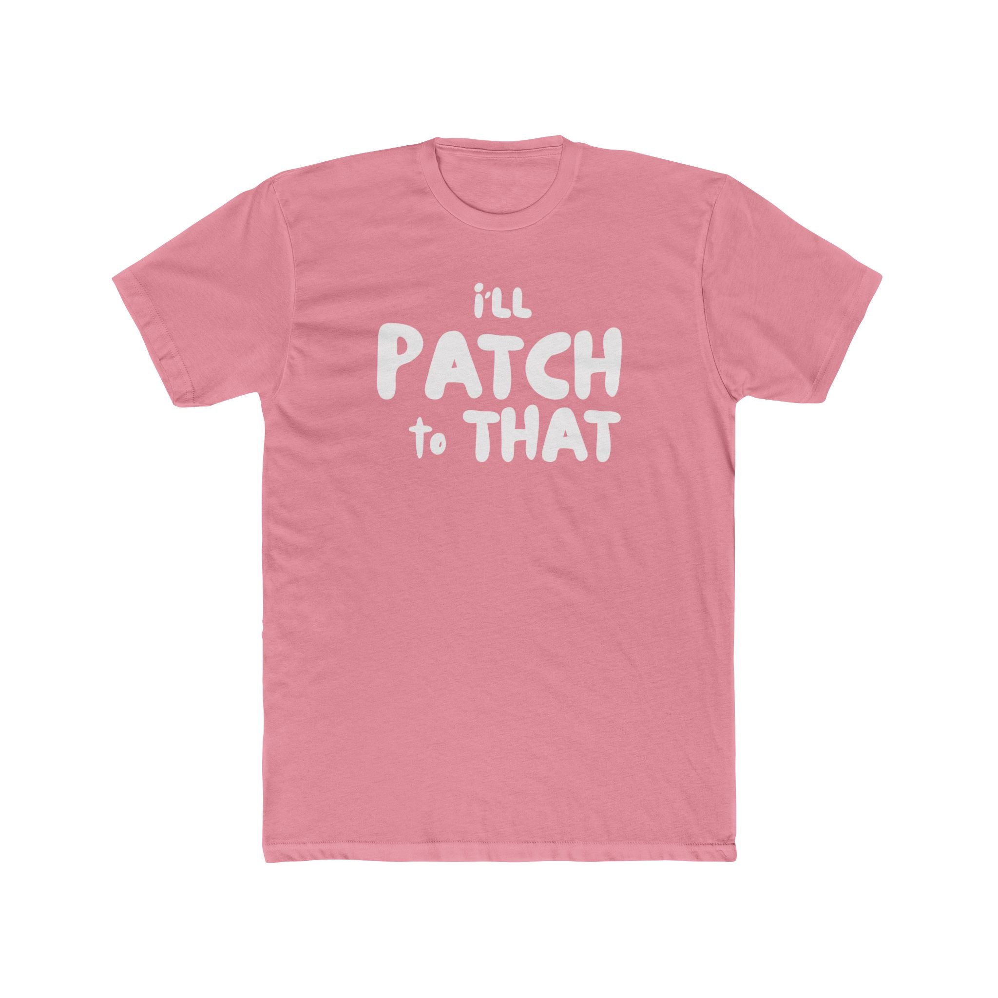 "I'll Patch to That" - Lightweight Cotton T-shirt