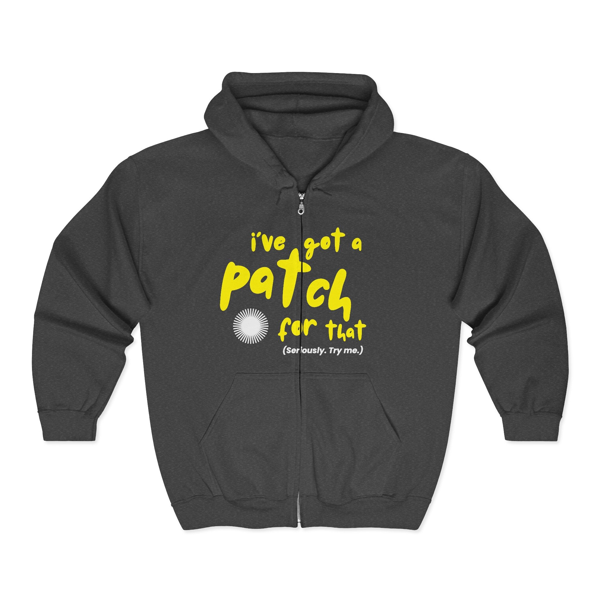 "I've Got A Patch for That" - Full Zip Hooded Sweatshirt
