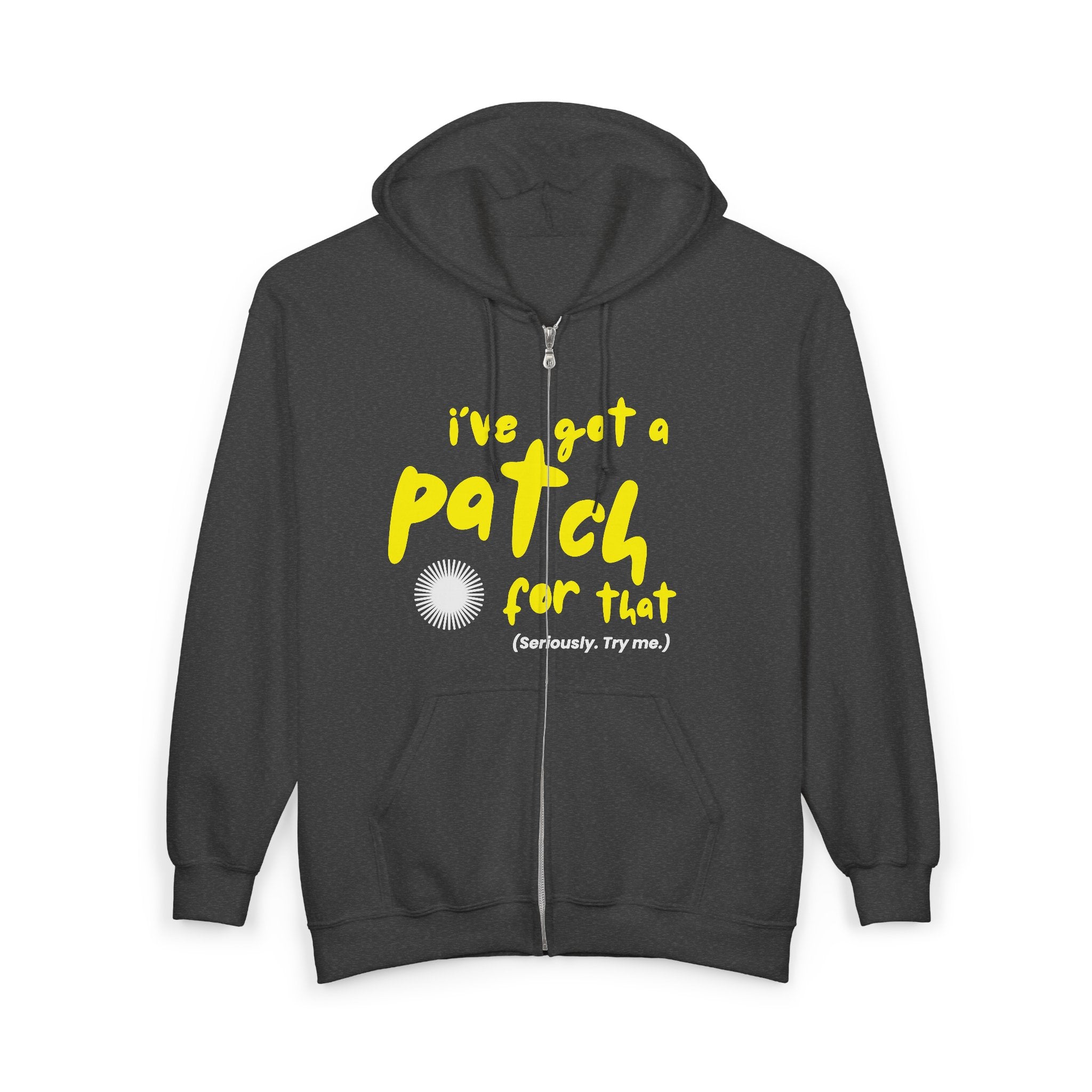 "I've Got A Patch for That" - Full Zip Hooded Sweatshirt