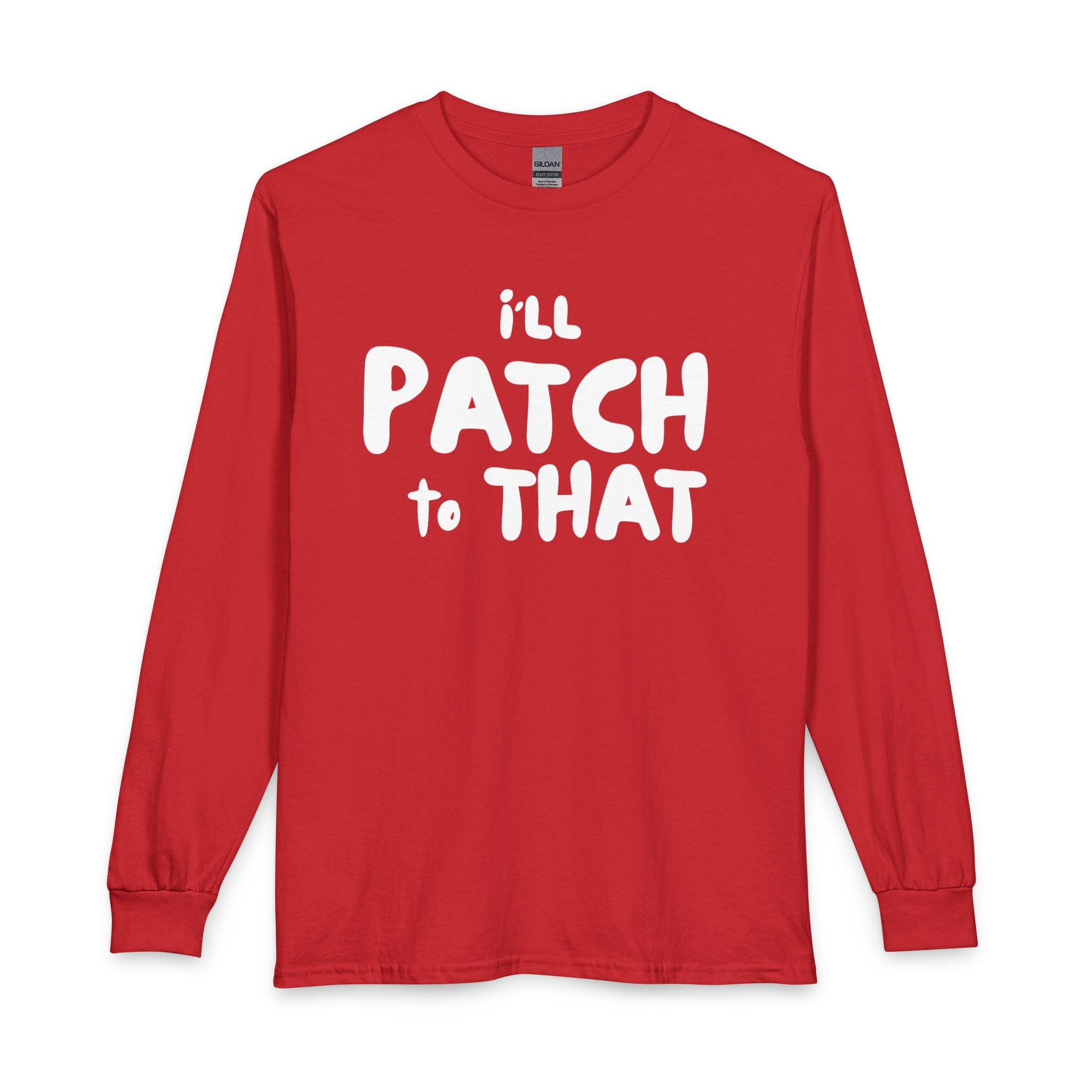 "I'll Patch To That" - Long Sleeve T-shirt