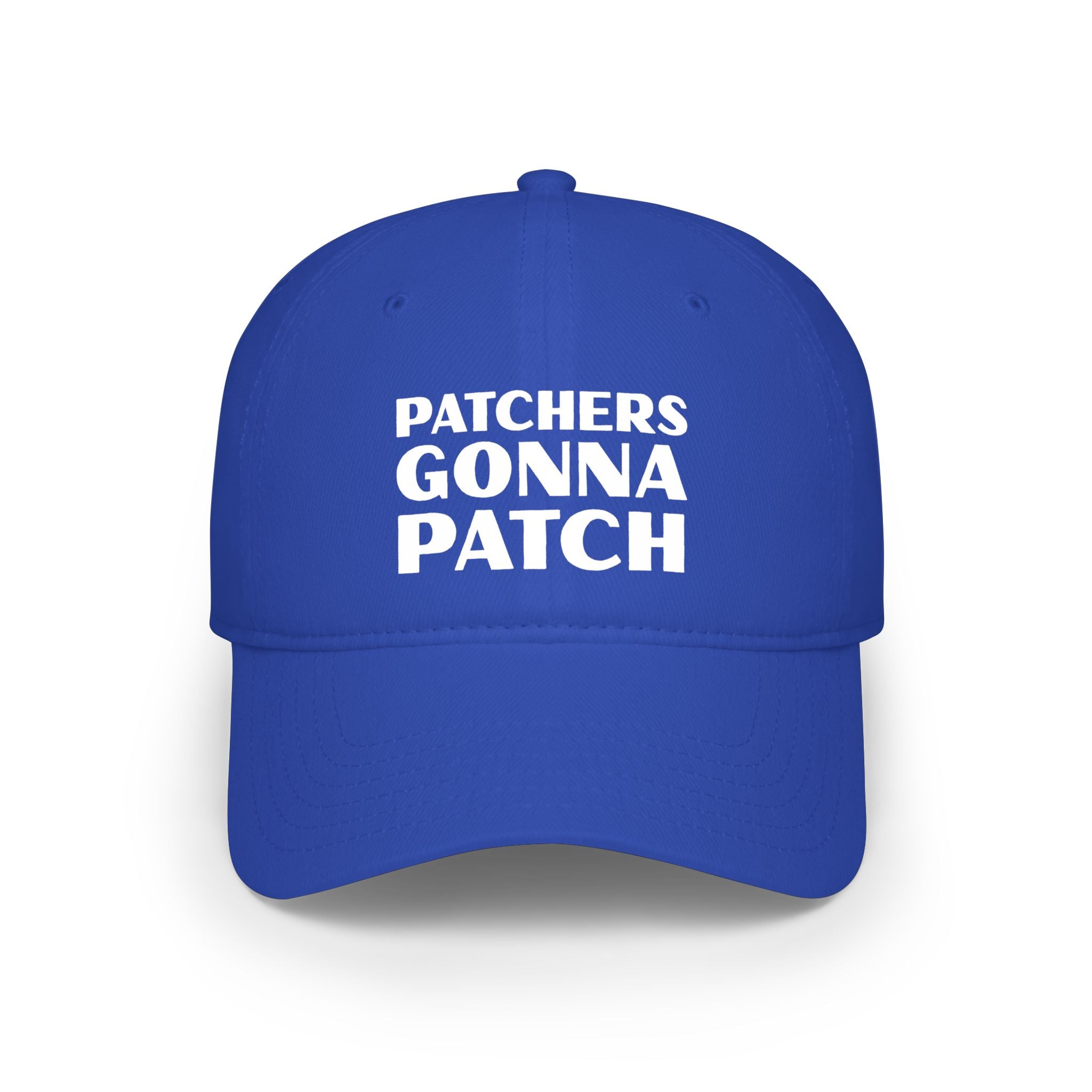 "Patchers Gonna Patch" - Low Profile Baseball Cap