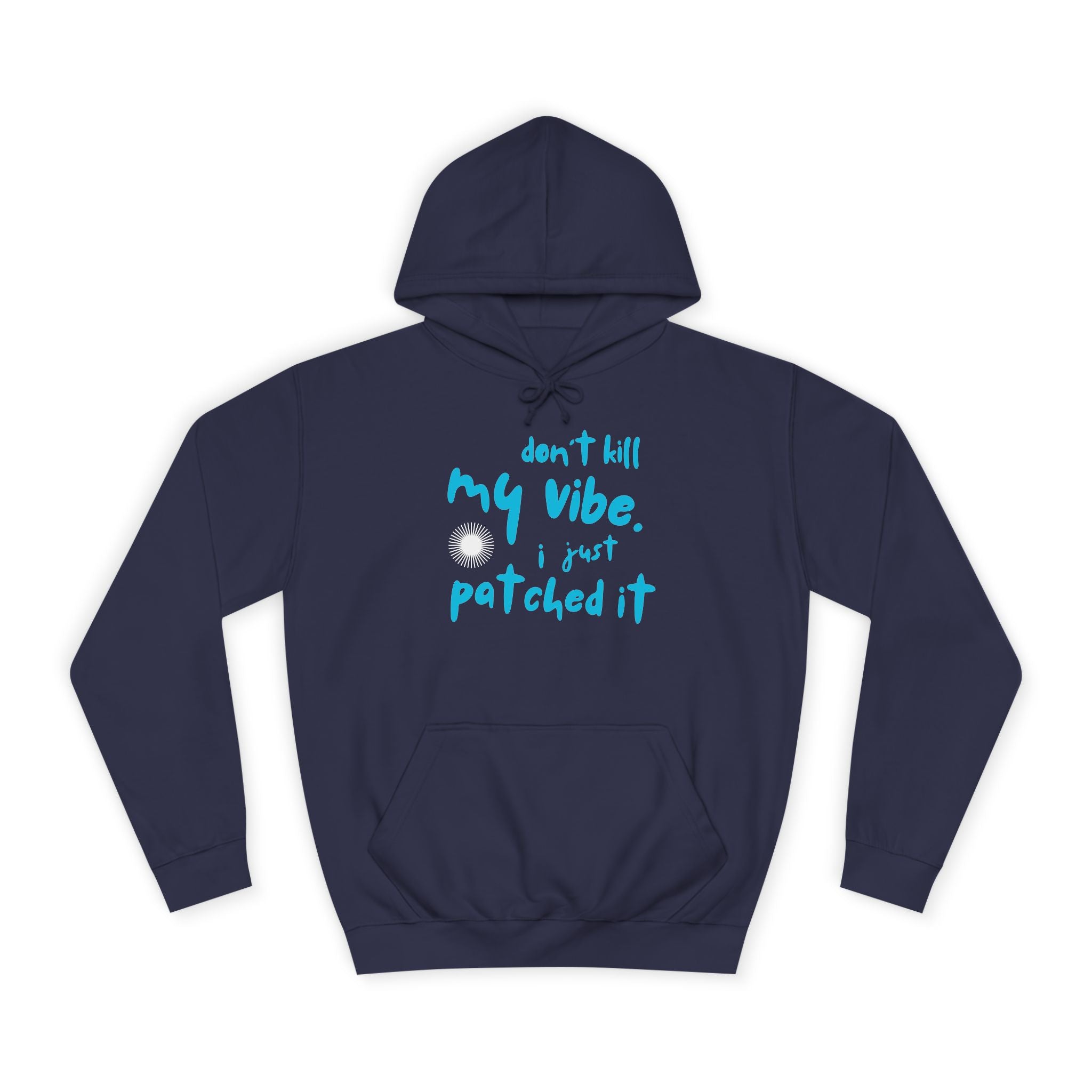 "Don’t Kill My Vibe, I Just Patched It" - Graphic Pullover Hoodie