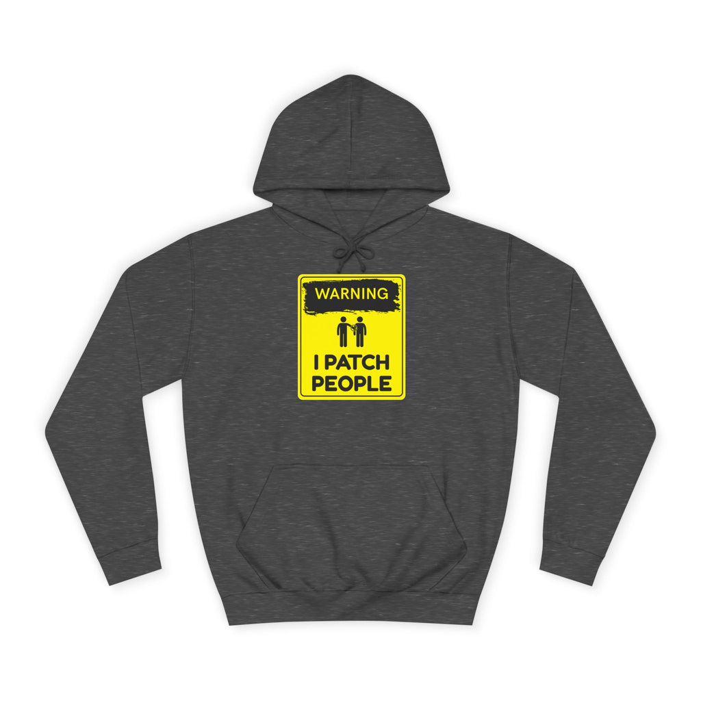 "Warning: I Patch People" - College Unisex Hoodie