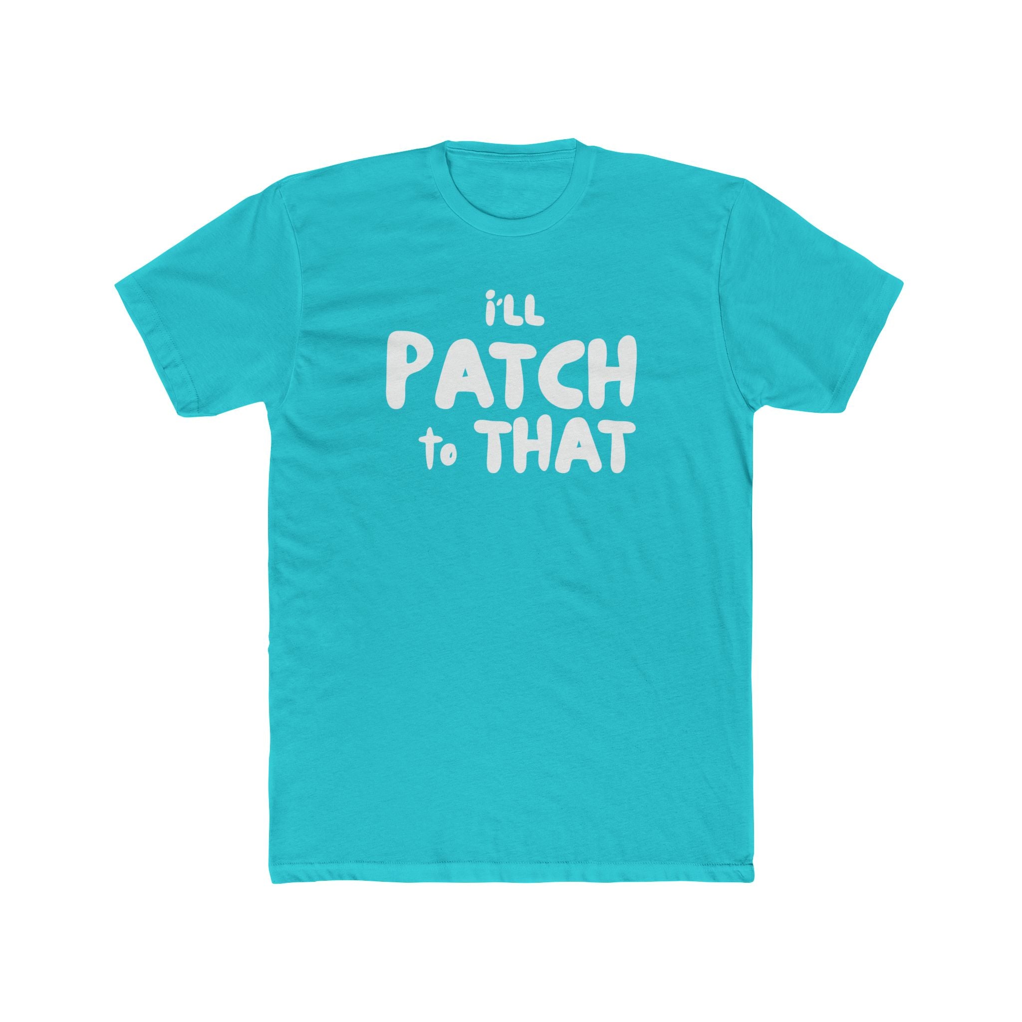 "I'll Patch to That" - Lightweight Cotton T-shirt