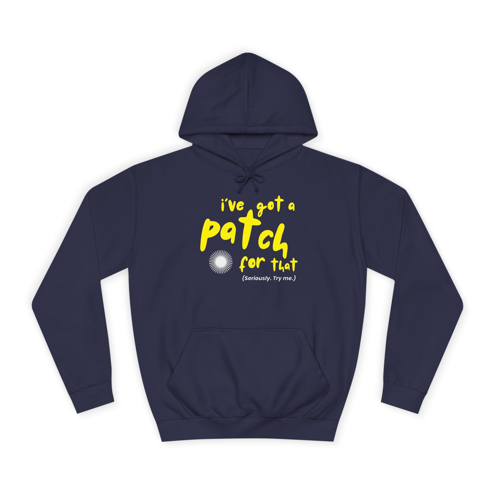 "I've Got A Patch for That" - College Unisex Hoodie