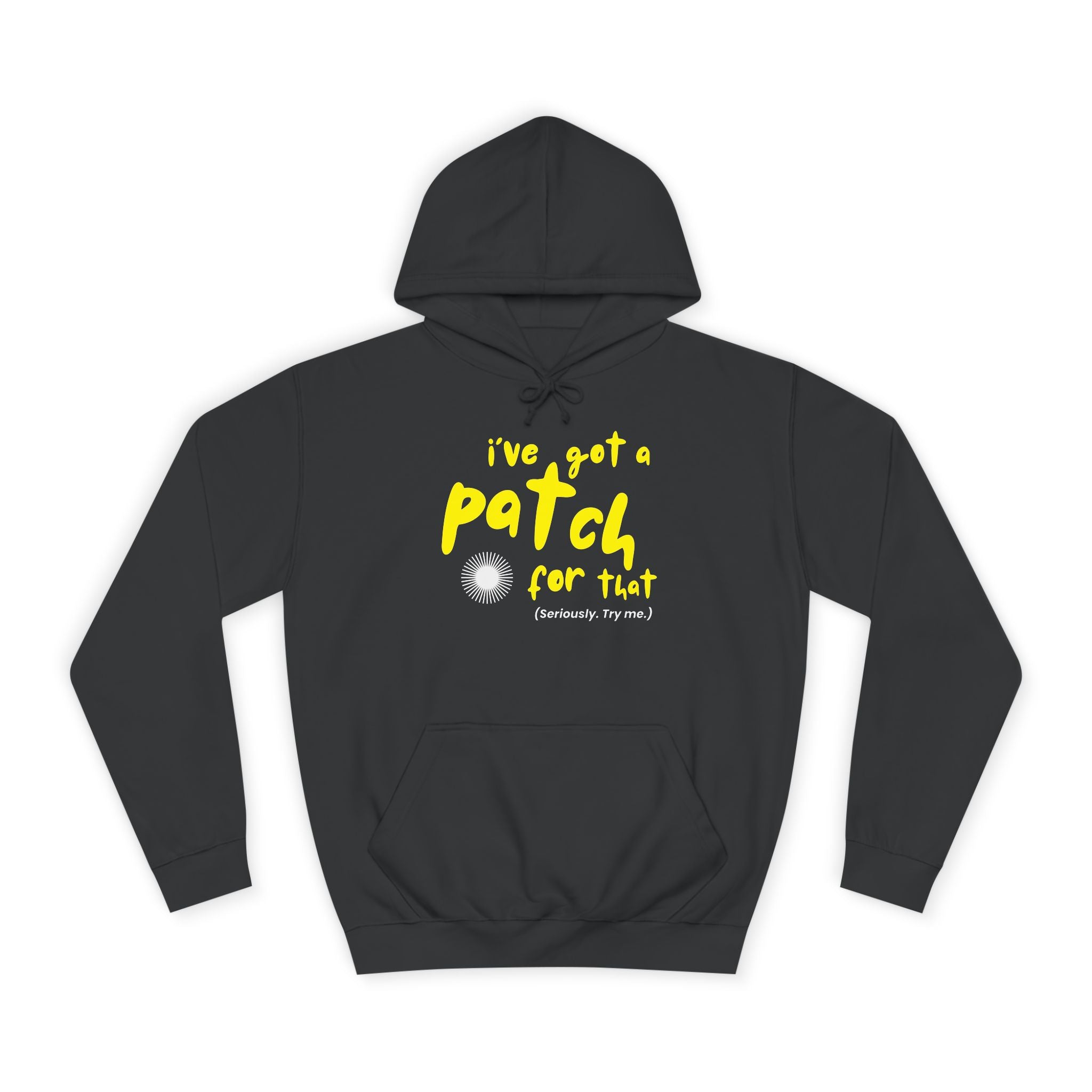 "I've Got A Patch for That" - College Unisex Hoodie