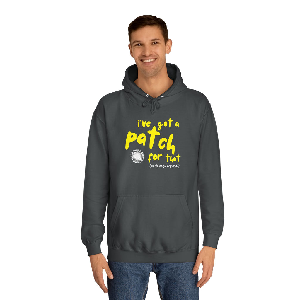"I've Got A Patch for That" - College Unisex Hoodie