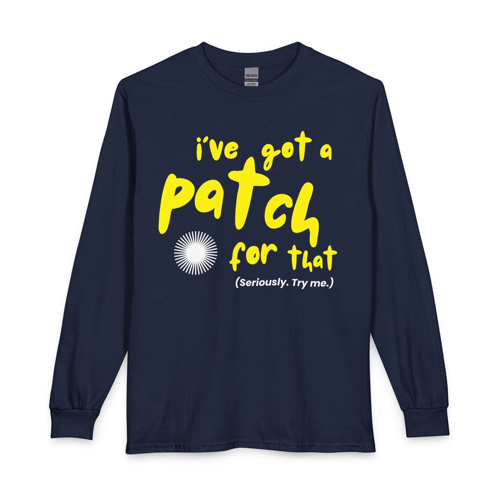 "I’ve Got a Patch for That" - Long Sleeve T-Shirt