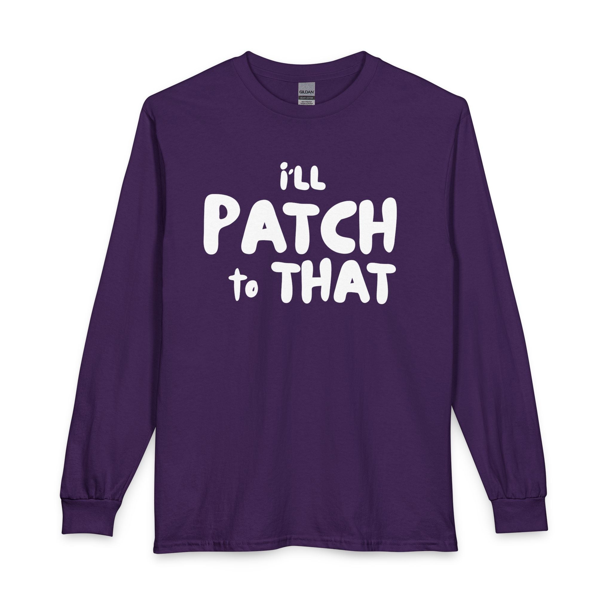 "I'll Patch To That" - Long Sleeve T-shirt
