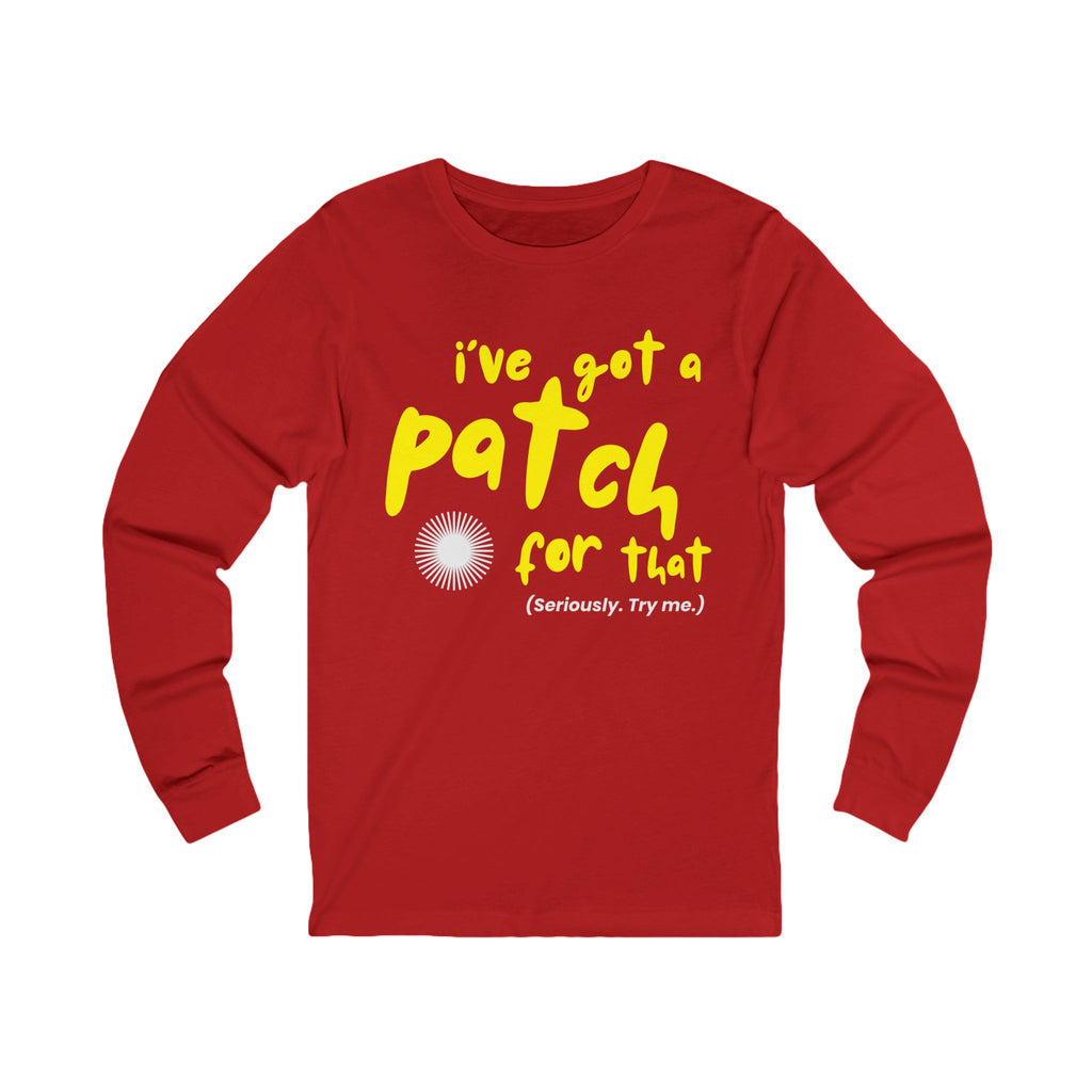 I've Got a Patch For That T-Shirt | Long Sleeve