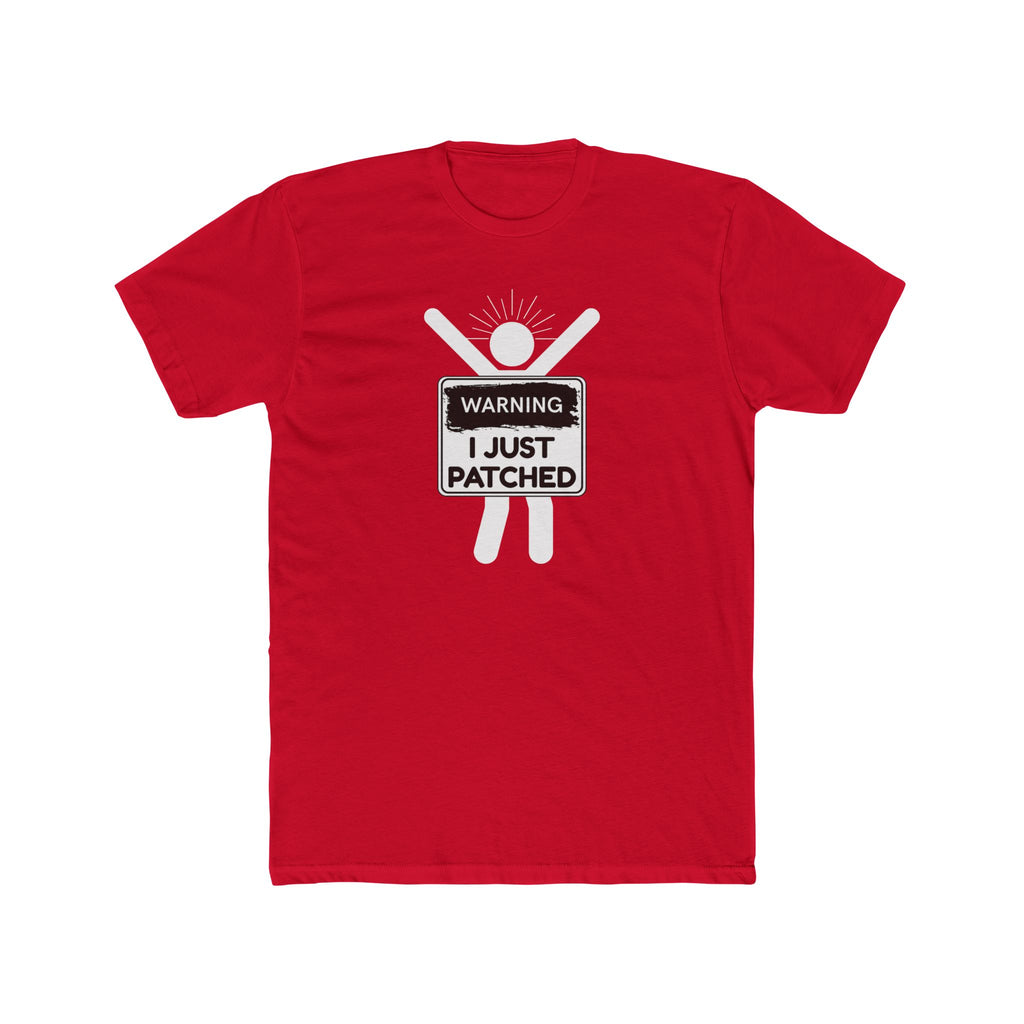 "Warning: I Just Patched" - "Lightweight Cotton T-Shirt
