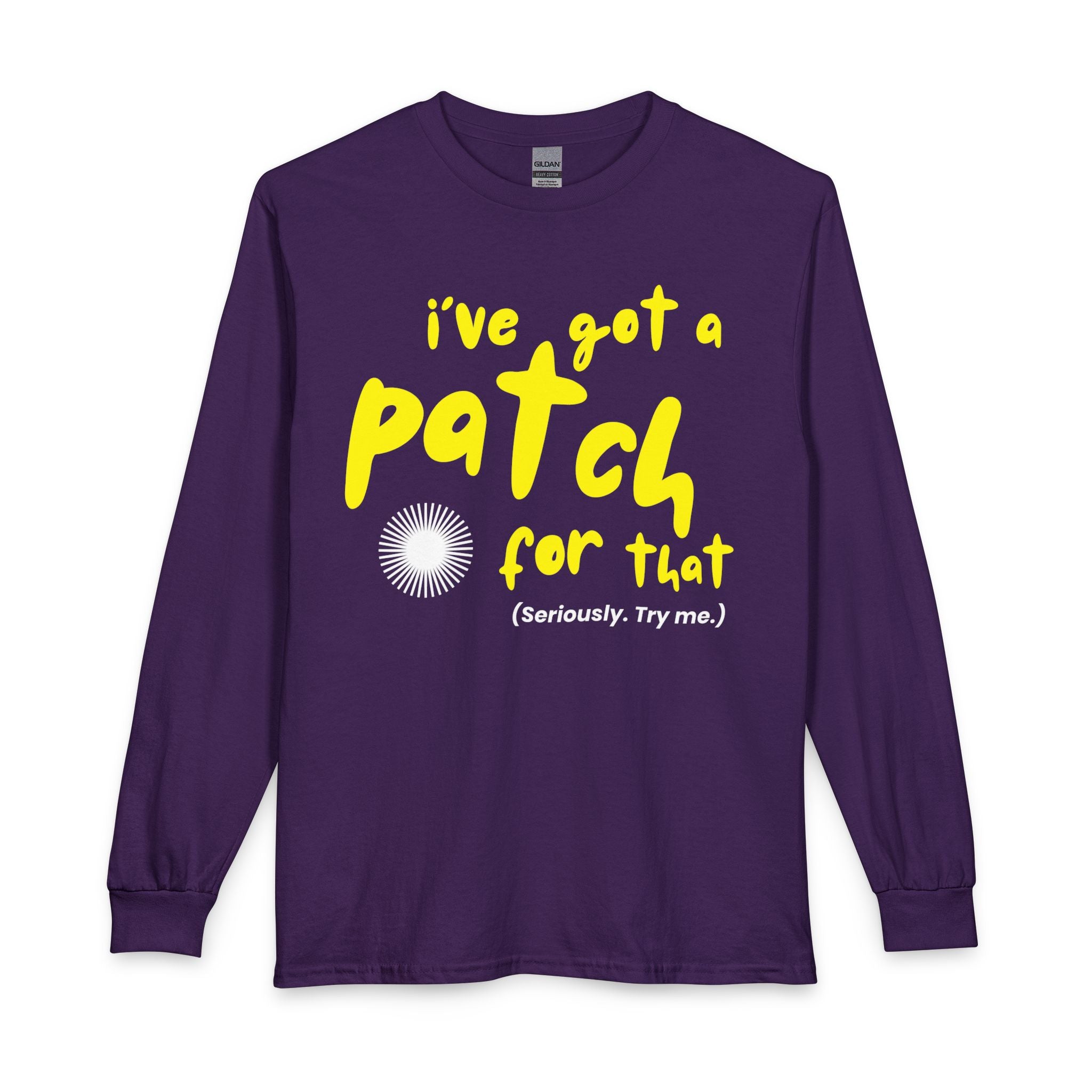 "I’ve Got a Patch for That" - Long Sleeve T-Shirt