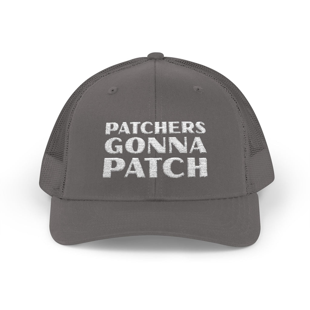 "Patchers Gonna Patch" - Snapback Trucker Hat