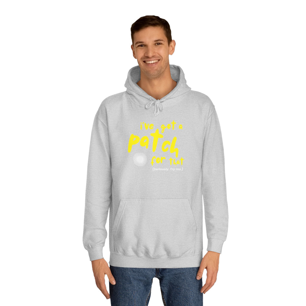"I've Got A Patch for That" - College Unisex Hoodie