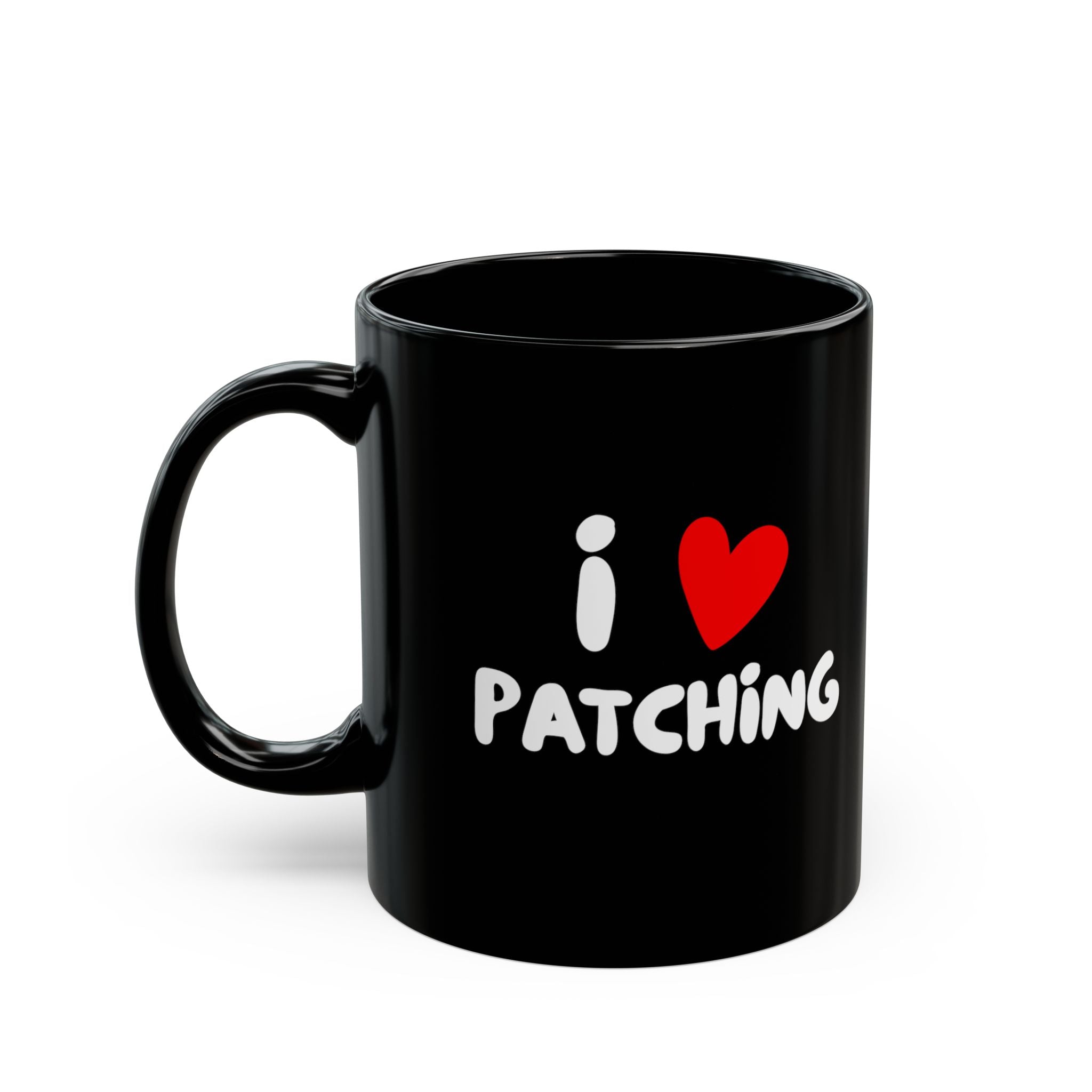 I Love Patching Black Coffee Mug — 11oz & 15oz