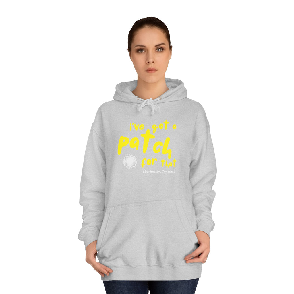 "I've Got A Patch for That" - College Unisex Hoodie