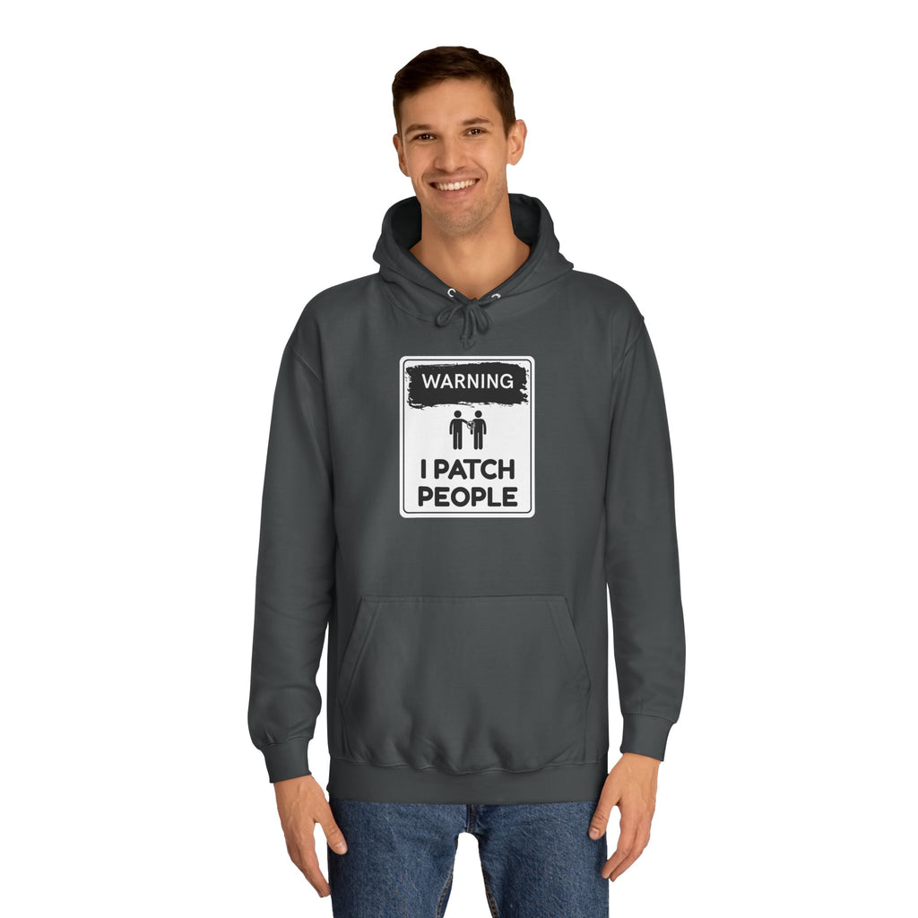 "Warning: I Patch People" - Unisex College Hoodie