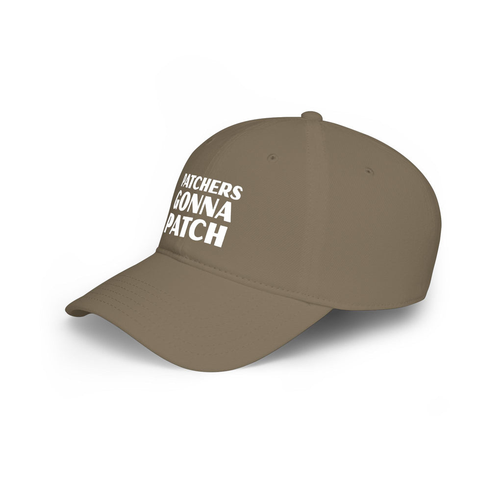 "Patchers Gonna Patch" - Low Profile Baseball Cap