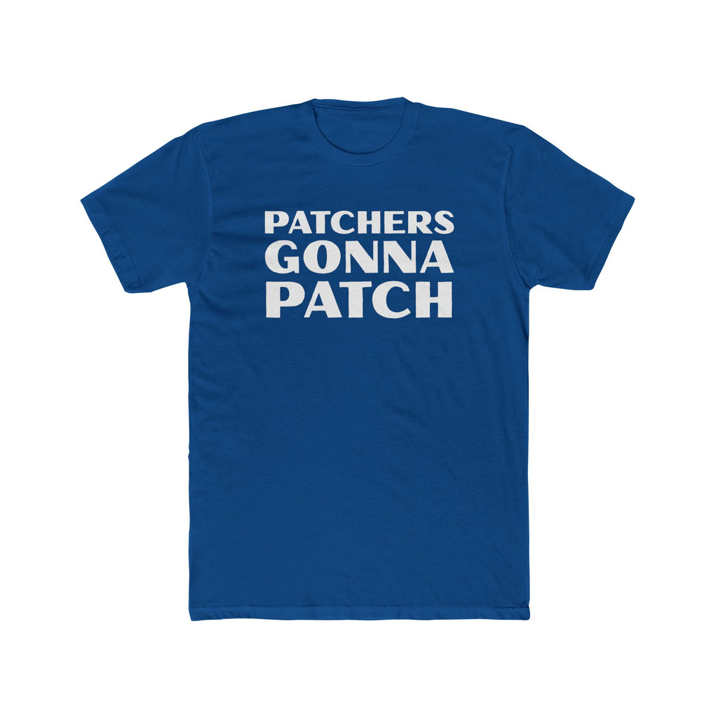 "Patchers Gonna Patch" - Lightweight Cotton T-Shirt