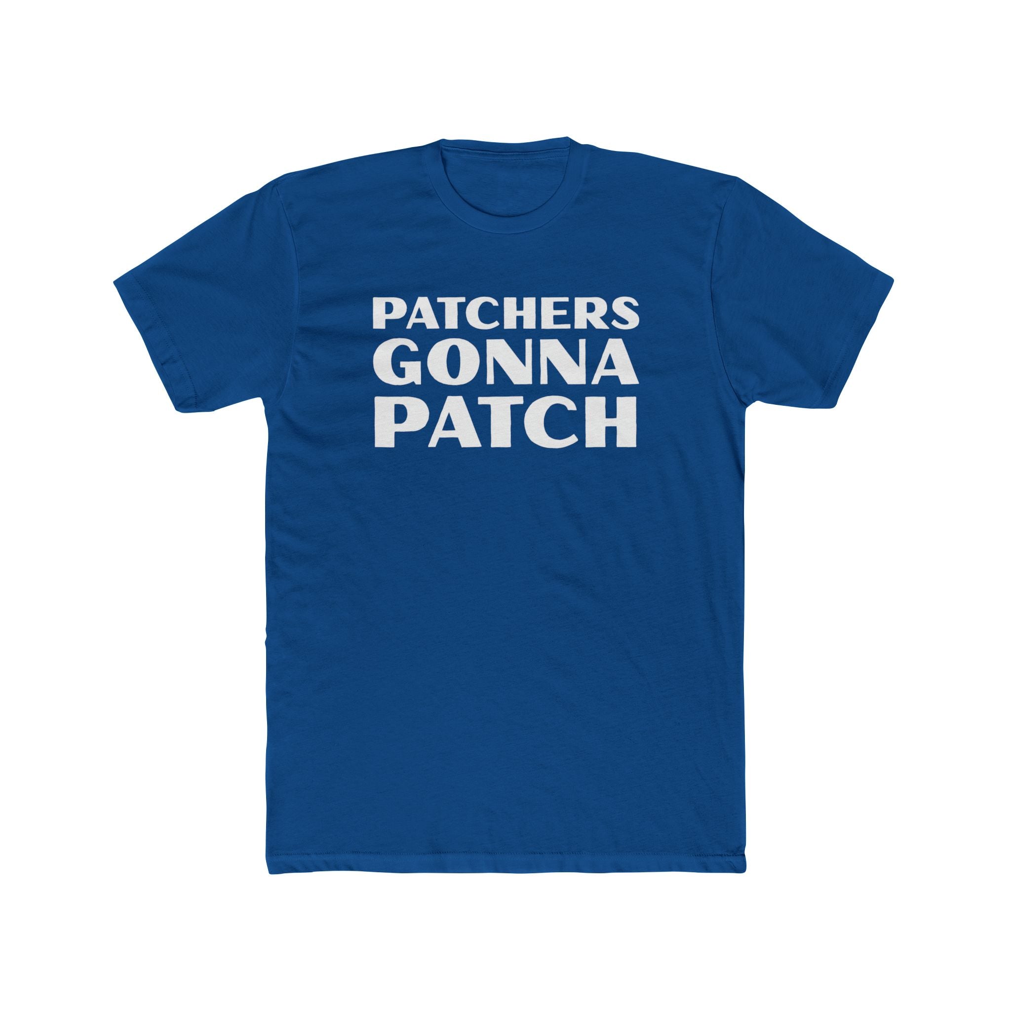 "Patchers Gonna Patch" - Lightweight Cotton T-Shirt